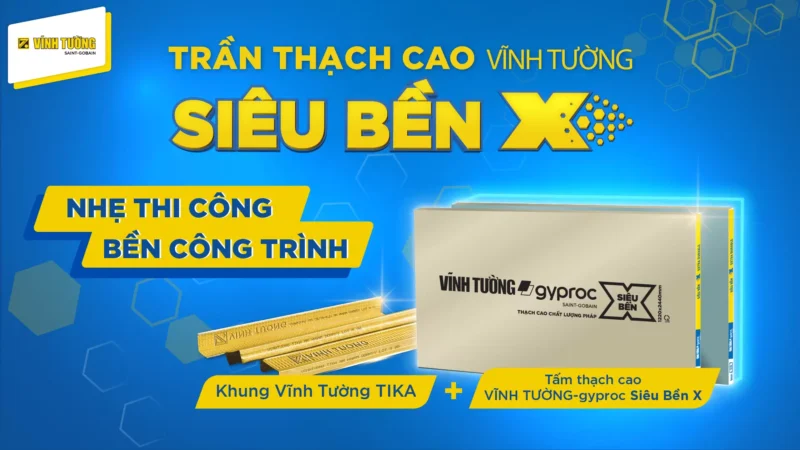 Trần thạch cao Vĩnh Tường – Siêu Bền X